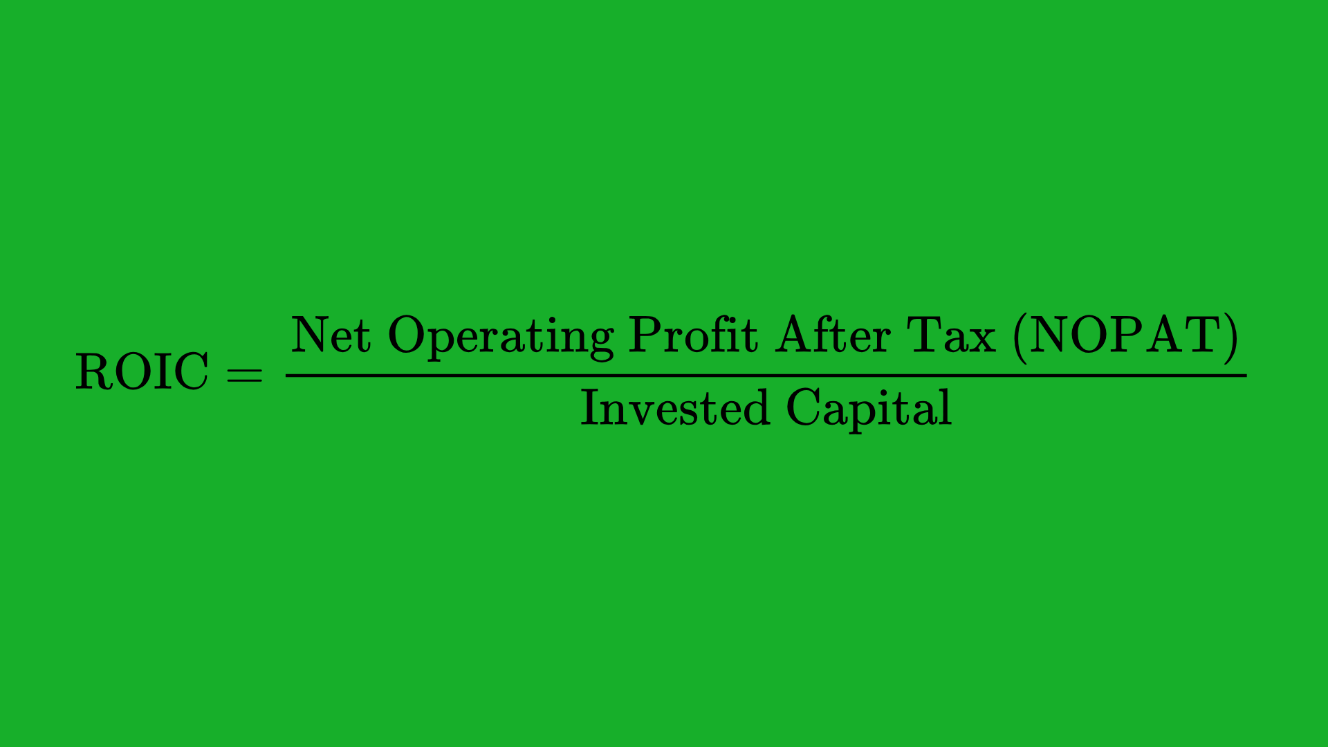 Return on Invested Capital (ROIC)