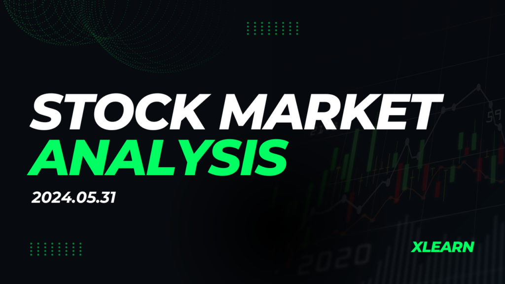 Stock Market Analysis Today [2024.05.31]: Wrapping up May. xlearnonline.com