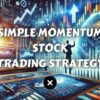 Beginner’s Momentum Mastery A Simple Stock Momentum Trading Strategy for Consistent Gains xlearnonline.com